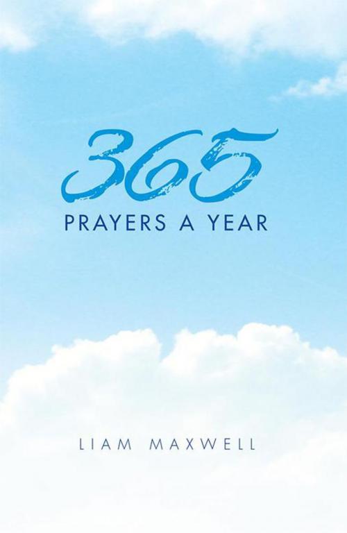 Cover of the book 365 Prayers a Year by Liam Maxwell, Xlibris UK