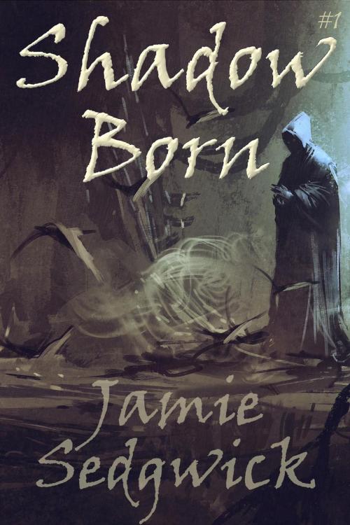 Cover of the book Shadow Born by Jamie Sedgwick, Jamie Sedgwick
