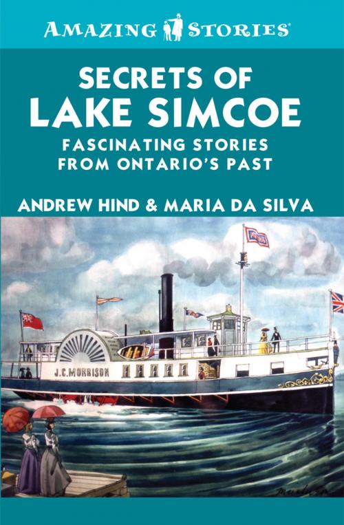 Cover of the book Secrets of Lake Simcoe by Andrew Hind, Maria Da Silva, James Lorimer & Company Ltd., Publishers