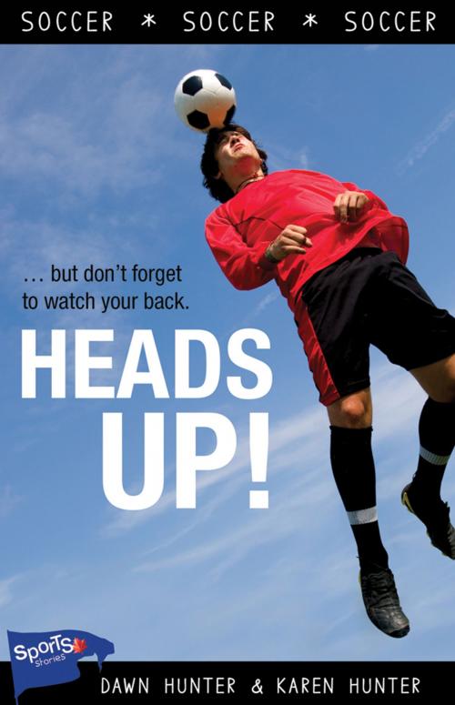 Cover of the book Heads Up! by Dawn Hunter, Karen Hunter, James Lorimer & Company Ltd., Publishers