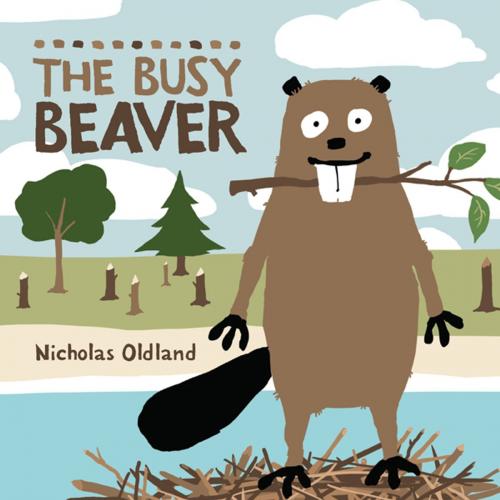 Cover of the book The Busy Beaver by Nicholas Oldland, Kids Can Press