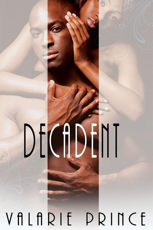 Cover of the book Decadent by Valarie Prince, eXtasy Books Inc