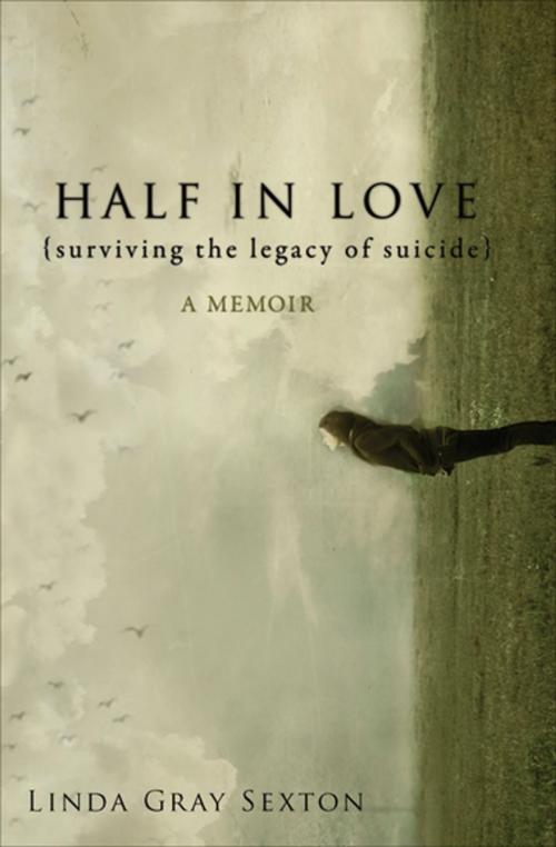 Cover of the book Half in Love: Surviving the Legacy of Suicide by Linda Gray Sexton, Counterpoint Press