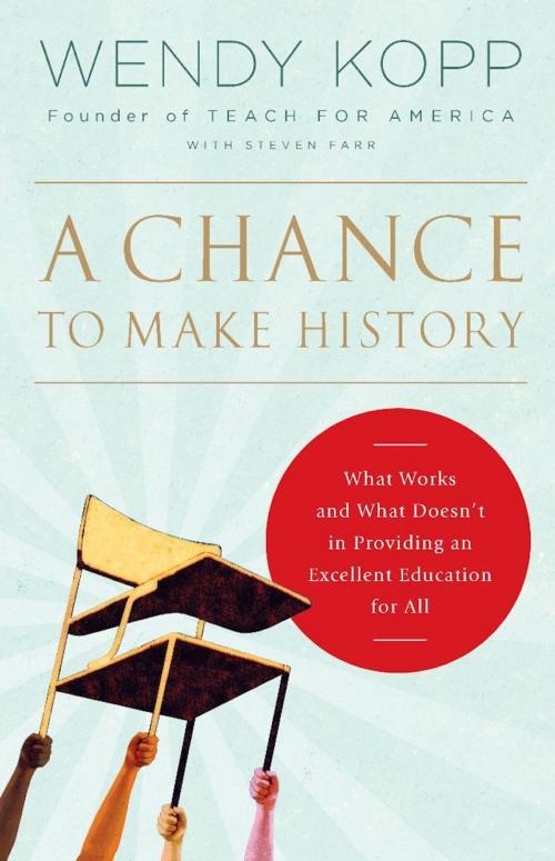Cover of the book A Chance to Make History by Wendy Kopp, PublicAffairs