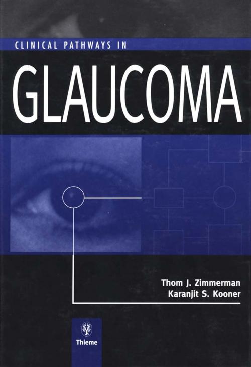Cover of the book Clinical Pathways in Glaucoma by Thom J. Zimmerman, Karanjit S. Kooner, Thieme