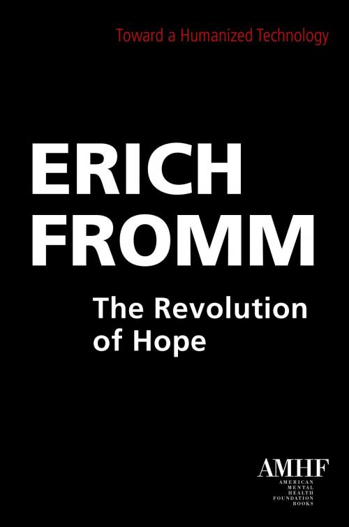 Cover of the book The Revolution of Hope: Toward a Humanized Technology by Erich Fromm, AmericanMentalHealthFoundationBooks
