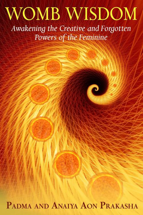 Cover of the book Womb Wisdom by Padma Aon Prakasha, Anaiya Aon Prakasha, Inner Traditions/Bear & Company