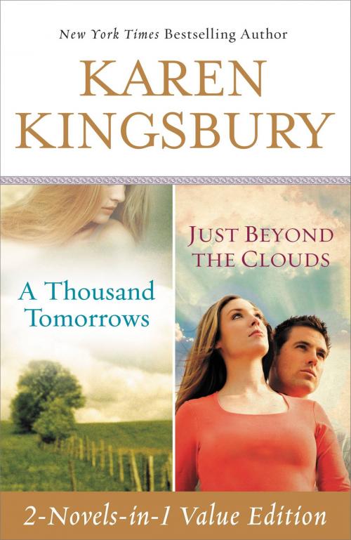 Cover of the book A Thousand Tomorrows & Just Beyond The Clouds Omnibus by Karen Kingsbury, Center Street