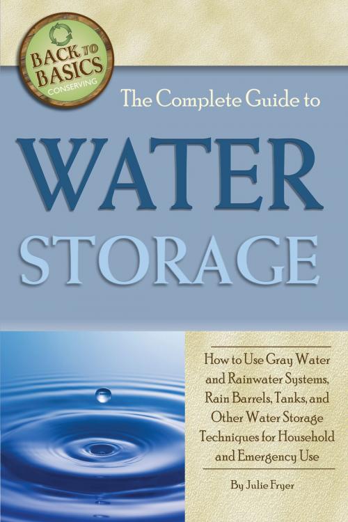 Cover of the book The Complete Guide to Water Storage by Julie Fryer, Atlantic Publishing Group Inc