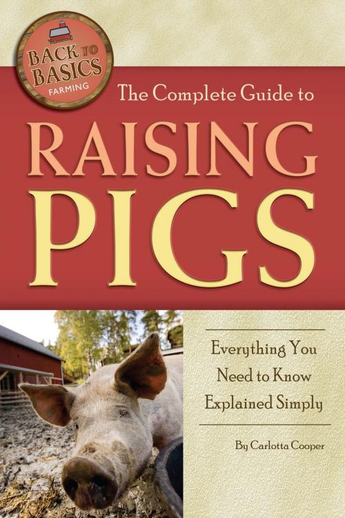 Cover of the book The Complete Guide to Raising Pigs by Carlotta Cooper, Atlantic Publishing Group Inc