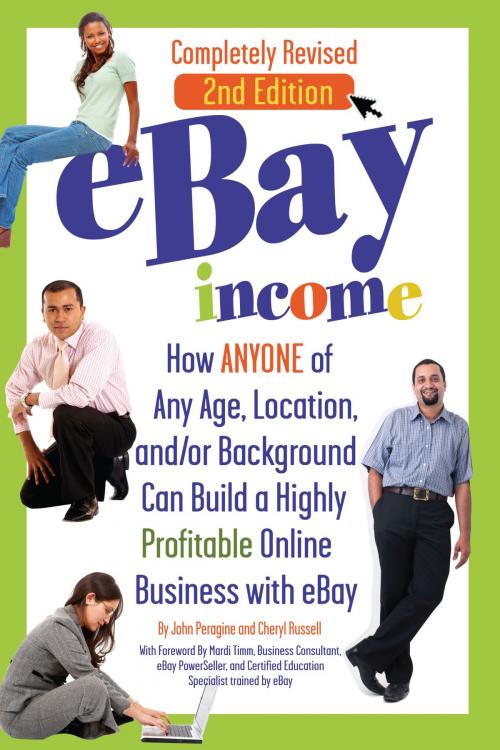 Cover of the book eBay Income: How Anyone of Any Age, Location, and/or Background Can Build a Highly Profitable Online Business with eBay REVISED 2ND EDITION by John Peragine, Atlantic Publishing Group