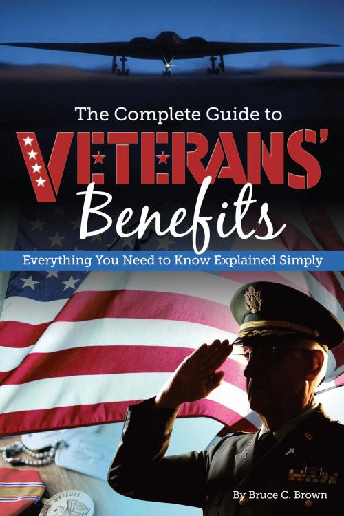 Cover of the book The Complete Guide to Veterans' Benefits by Bruce C. Brown, Atlantic Publishing Group Inc