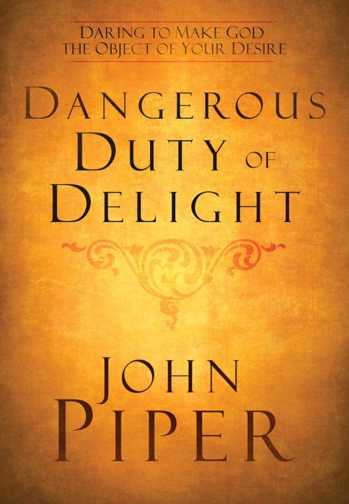 Cover of the book The Dangerous Duty of Delight by John Piper, The Crown Publishing Group