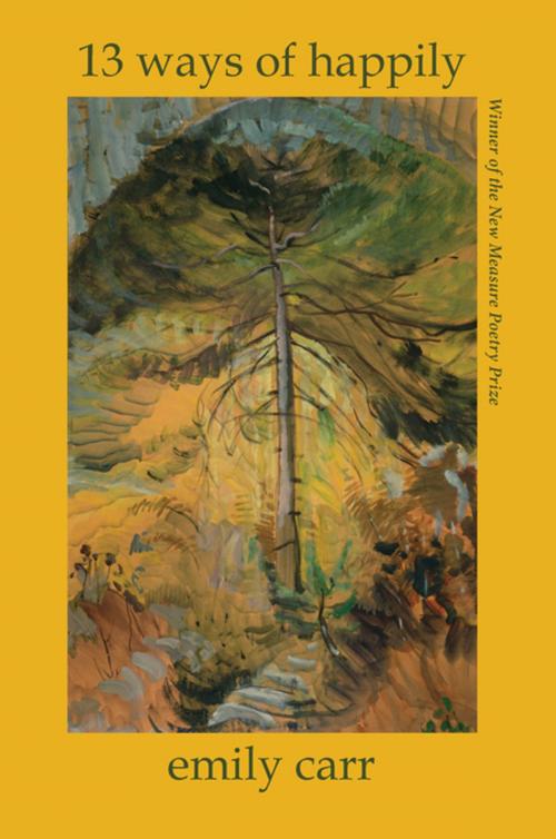 Cover of the book 13 Ways of Happily by Emily Carr, Parlor Press, LLC
