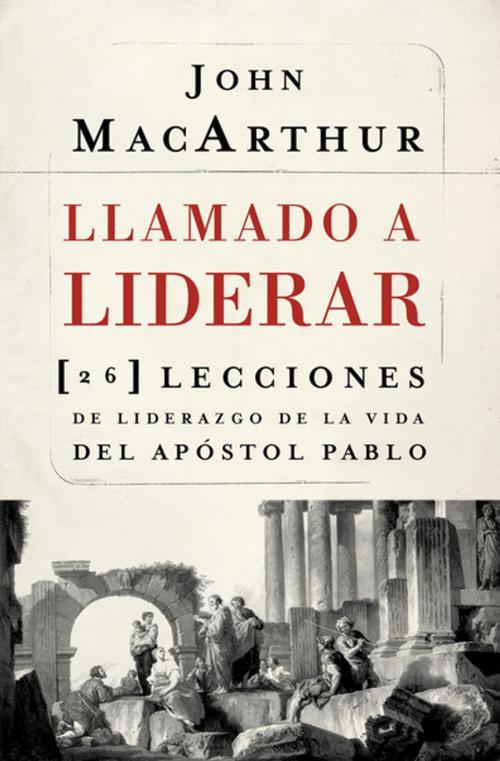 Cover of the book Llamado a liderar by John F. MacArthur, Grupo Nelson