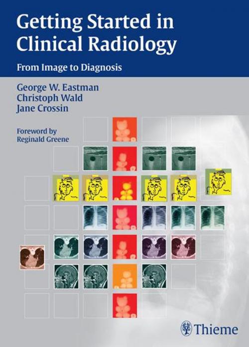 Cover of the book Getting Started in Clinical Radiology by Christoph Wald, George W. Eastman, Thieme