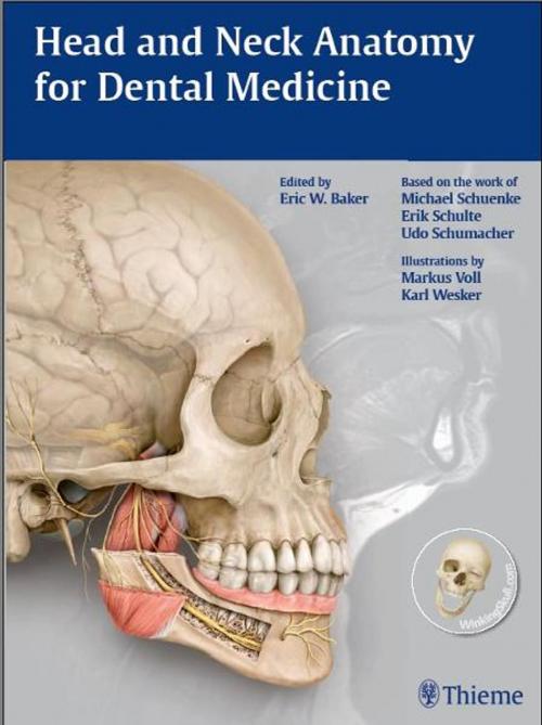 Cover of the book Head and Neck Anatomy for Dental Medicine by Michael Schuenke, Eric W. Baker, Erik Schulte, Thieme