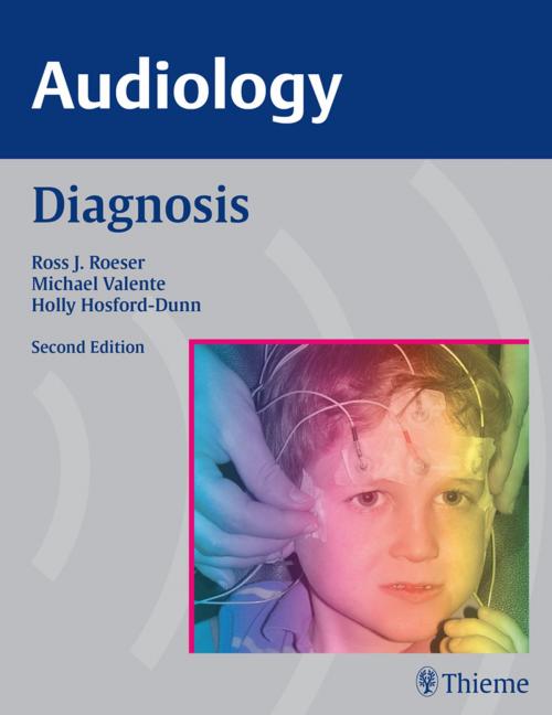 Cover of the book AUDIOLOGY Diagnosis by Michael Valente, Ross J. Roeser, Holly Hosford-Dunn, Thieme