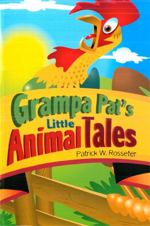 Cover of the book Grandpa Pat's Little Animal Tales by Patrick W. Rosseter, Fideli Publishing, Inc.
