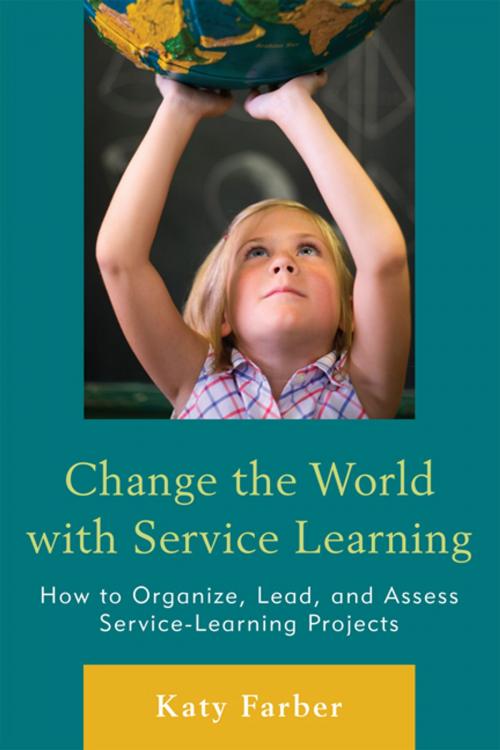 Cover of the book Change the World with Service Learning by Katy Farber, R&L Education