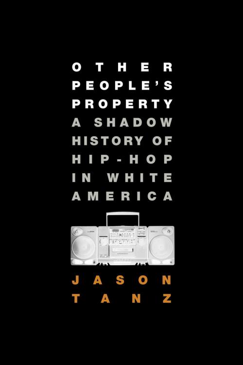 Cover of the book Other People's Property by Jason Tanz, Bloomsbury Publishing
