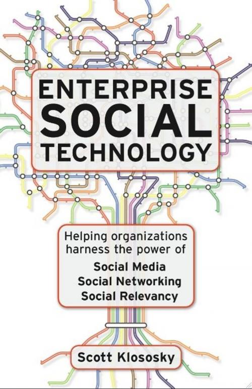 Cover of the book Enterprise Social Technology: Helping Organizations Harness The Power Of Social Media Social Networking Social Relevance by Scott Klososky, Greenleaf Book Group
