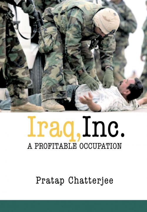 Cover of the book Iraq, Inc. by Pratap Chatterjee, Seven Stories Press