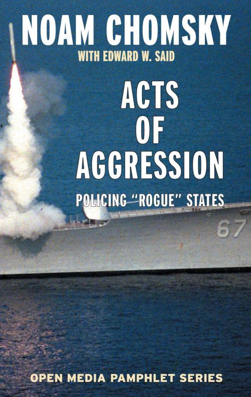 Cover of the book Acts of Aggression by Noam Chomsky, Edward W. Said, Ramsey Clark, Seven Stories Press