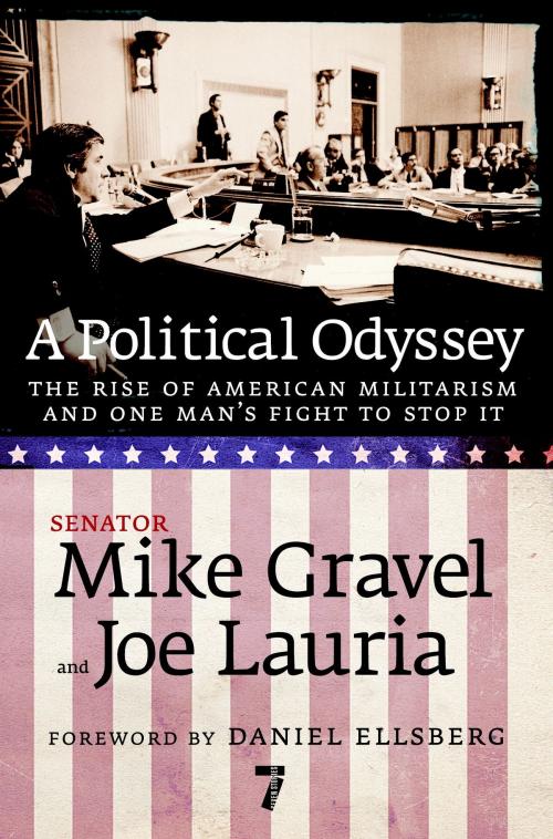 Cover of the book A Political Odyssey by Mike Gravel, Joe Lauria, Seven Stories Press