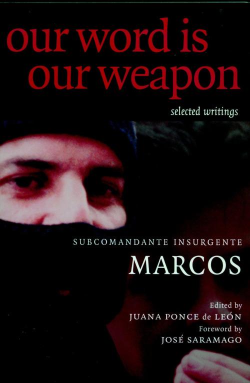 Cover of the book Our Word is Our Weapon by Subcomandante Marcos, Ana Carrigan, Seven Stories Press