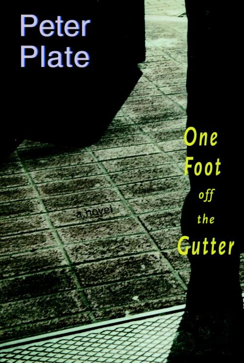 Cover of the book One Foot Off the Gutter by Peter Plate, Seven Stories Press