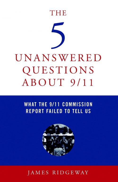 Cover of the book The 5 Unanswered Questions About 9/11 by James Ridgeway, Seven Stories Press