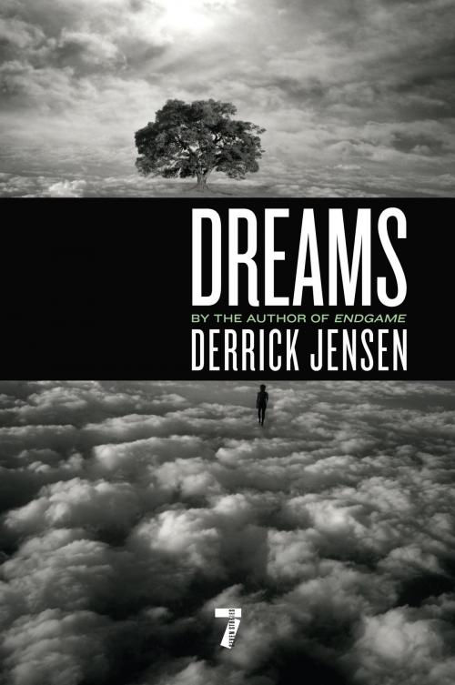 Cover of the book Dreams by Derrick Jensen, Seven Stories Press