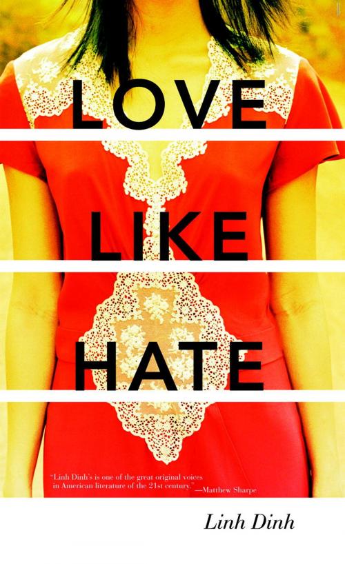 Cover of the book Love Like Hate by Linh Dinh, Seven Stories Press