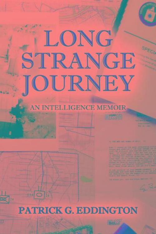 Cover of the book Long Strange Journey by Patrick G. Eddington, BookBaby
