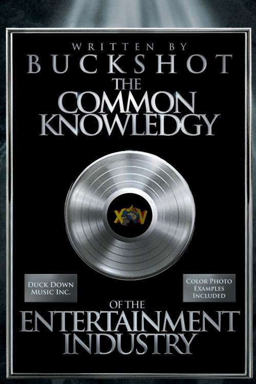 Cover of the book The Common Knowledgy of The Entertainment Industry by Buckshot, Duck Down Music Inc