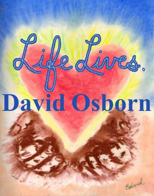 Cover of the book Life Lives. by David Osborn, David John Osborn