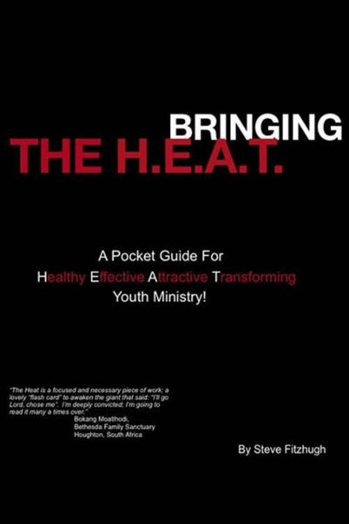 Cover of the book Bringing The H.E.A.T by Steve Fitzhugh, Steve Fitzhugh