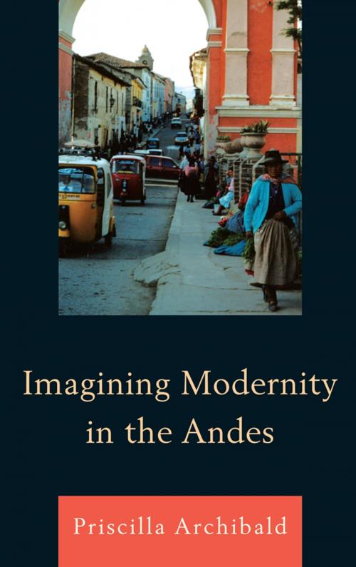 Cover of the book Imagining Modernity in the Andes by Priscilla Archibald, Bucknell University Press