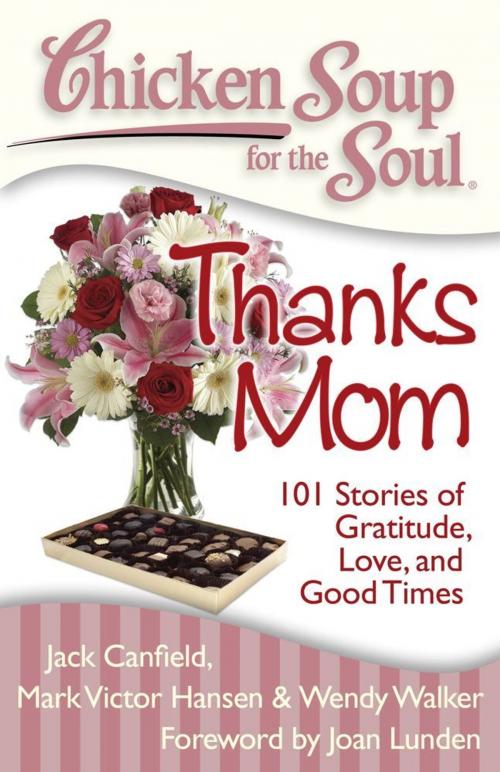 Cover of the book Chicken Soup for the Soul: Thanks Mom by Jack Canfield, Mark Victor Hansen, Wendy Walker, Chicken Soup for the Soul