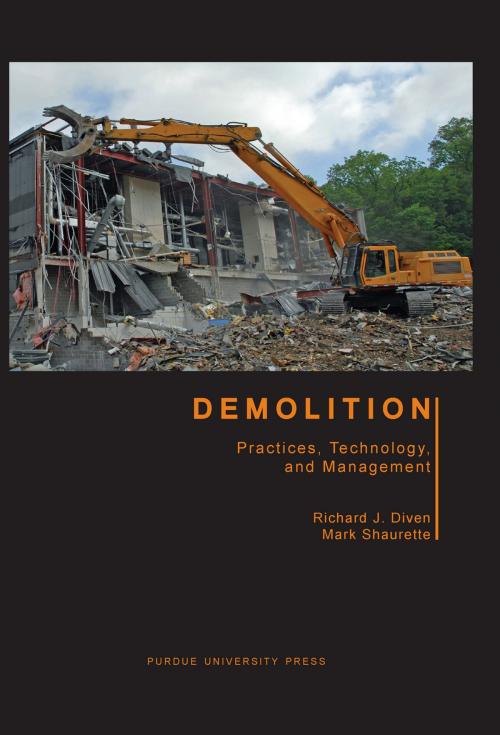 Cover of the book Demolition: Practices, Technology, and Management by Richard J. Diven, Mark Shaurette, Purdue University Press
