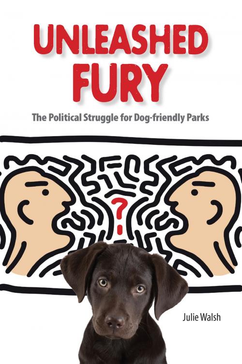 Cover of the book Unleashed Fury by Julie Walsh, Purdue University Press