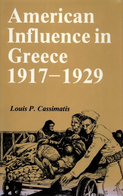 Cover of the book American Influence in Greece, 1917-1929 by Louis P. Cassimatis, The Kent State University Press