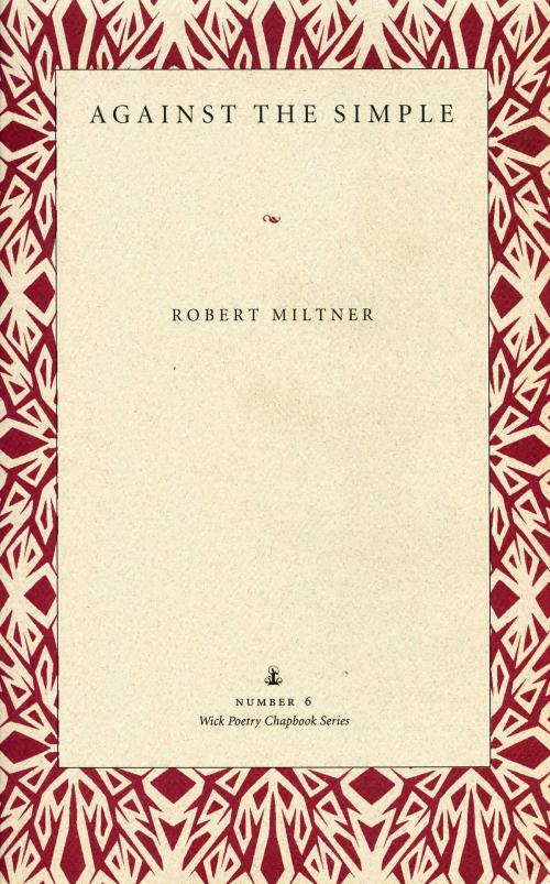 Cover of the book Against the Simple by Robert Miltner, The Kent State University Press
