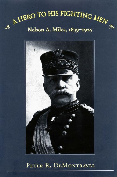 Cover of the book A Hero to His Fighting Men by Peter R. DeMontravel, Nelson A. DeMontravel, The Kent State University Press