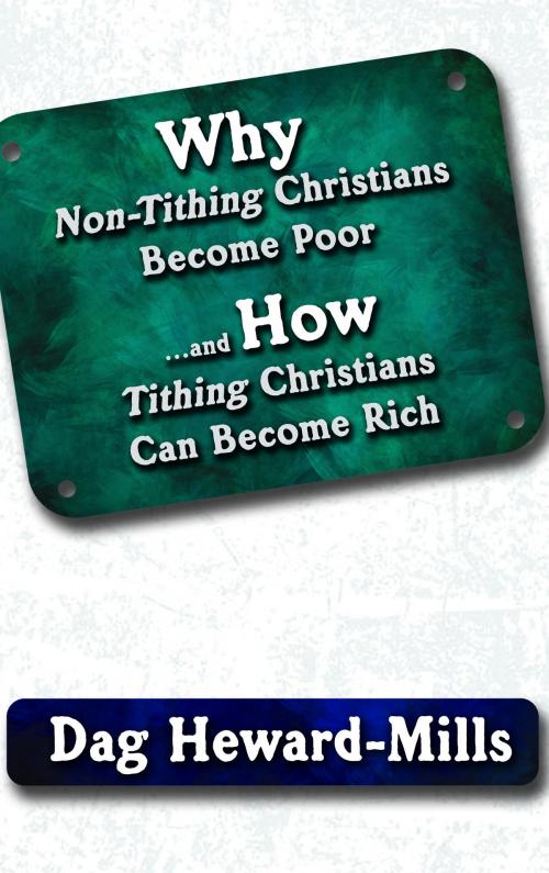 Cover of the book Why Non-Tithing Christians Become Poor and How Tithing Christians Can Become Rich by Dag Heward-Mills, Dag Heward-Mills