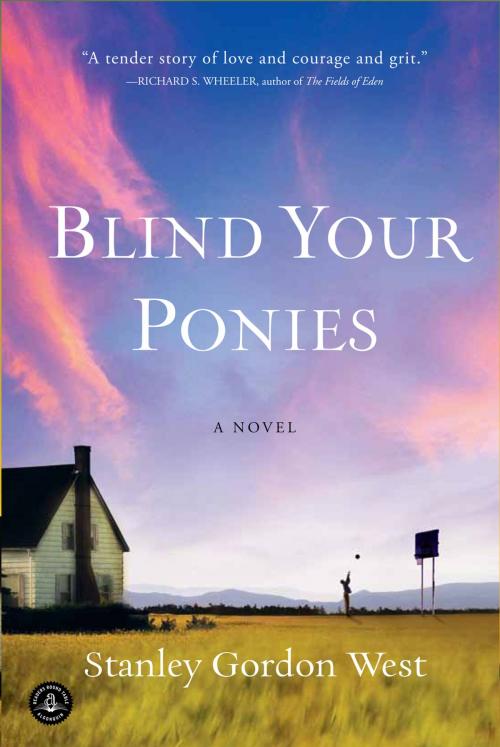 Cover of the book Blind Your Ponies by Stanley Gordon West, Algonquin Books