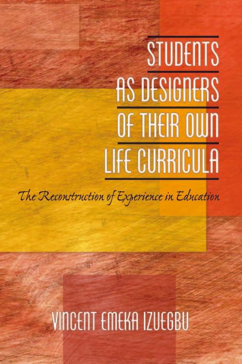Cover of the book Students as Designers of Their Own Life Curricula by Vincent Izuegbu, Information Age Publishing