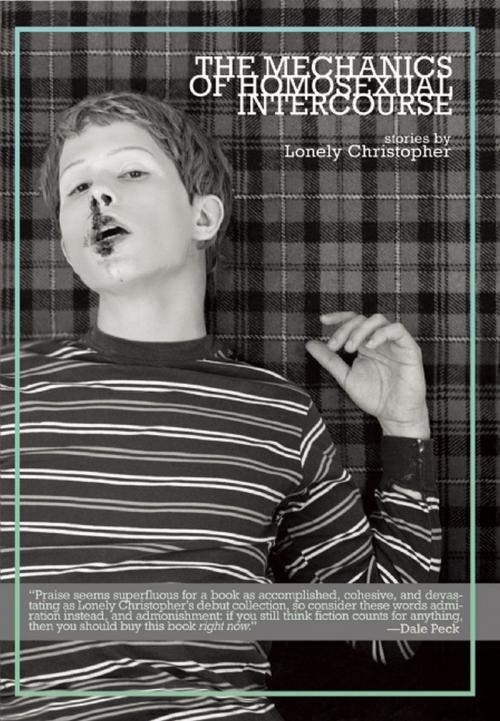 Cover of the book The Mechanics of Homosexual Intercourse by Lonely Christopher, Akashic Books