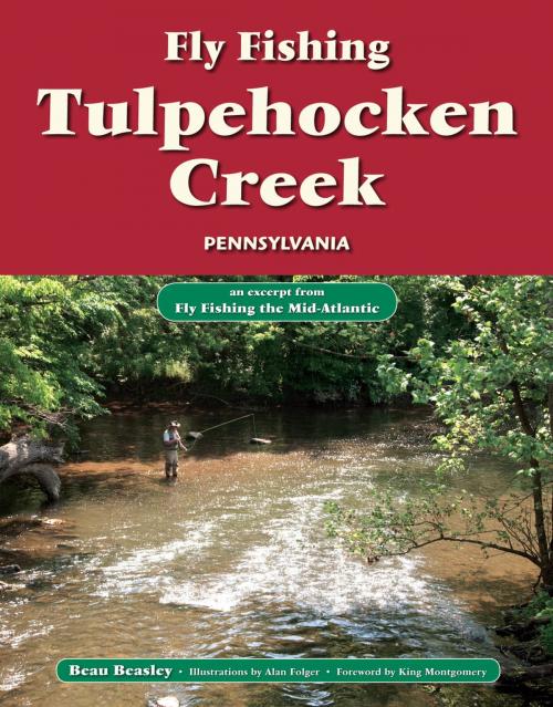 Cover of the book Fly Fishing Tulpehocken Creek, Pennsylvania by Beau Beasley, No Nonsense Fly Fishing Guidebooks